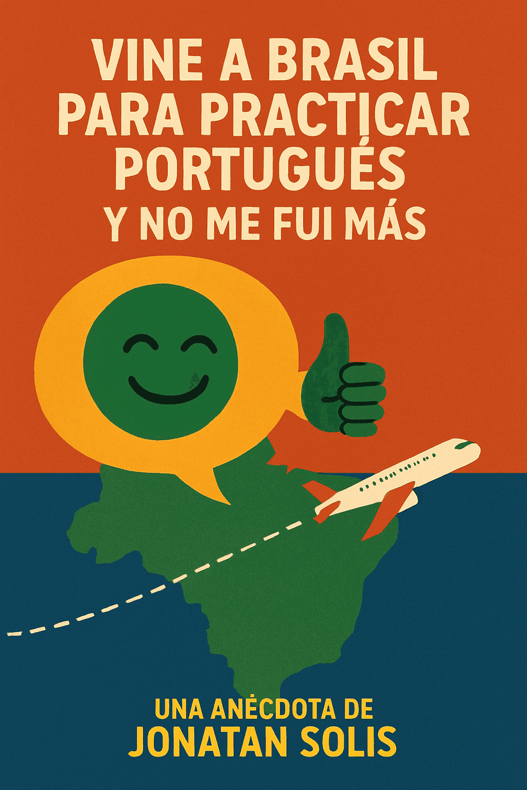 Afiche de Vine A Brasil Para Practicar Portugués Y No Me Fui Más