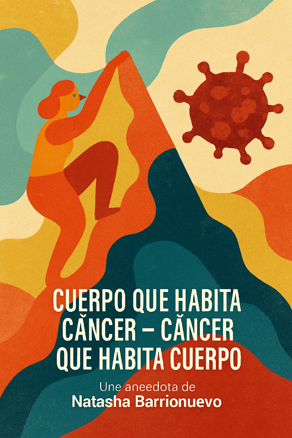 Afiche de Cuerpo que habita cancer - cancer que habita cuerpo